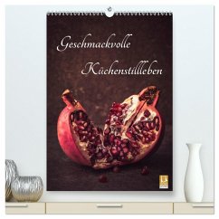 Geschmackvolle Küchenstillleben (hochwertiger Premium Wandkalender 2026 DIN A2 hoch), Kunstdruck in Hochglanz