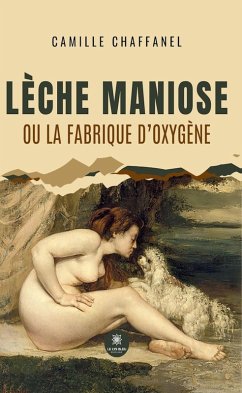Cover Lèche maniose ou la fabrique d'oxygène (eBook, ePUB)