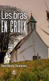 Les bras en croix (eBook, ePUB) Les bras en croix (eBook, ePUB)