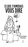 Ce que j'aimerais vous dire (eBook, ePUB) Ce que j'aimerais vous dire (eBook, ePUB)