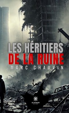 Les héritiers de la ruine (eBook, ePUB) - Chauvin, Marc