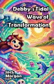Debby's Tidal Wave of Transformation (eBook, ePUB)