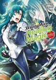The Wrong Way to Use Healing Magic (eBook, ePUB) The Wrong Way to Use Healing Magic (eBook, ePUB)