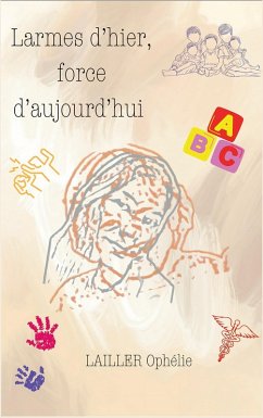 Larmes d'hier force d'aujourd'hui (eBook, ePUB) Larmes d'hier force d'aujourd'hui (eBook, ePUB)