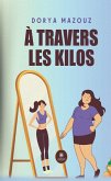 À travers les kilos (eBook, ePUB)