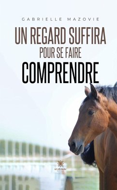 Un regard suffira pour se faire comprendre (eBook, ePUB) - Mazovie, Gabrielle