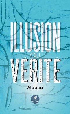 Illusion ou vérité (eBook, ePUB) - Albana