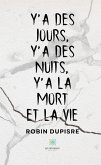 Y'a des jours, y'a des nuits, y'a la mort et la vie (eBook, ePUB)
