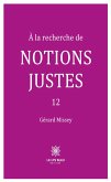 À la recherche de notions justes - Tome 12 (eBook, ePUB)