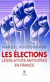 Les élections législatives anticipées en France (eBook, ePUB) Les élections législatives anticipées en France (eBook, ePUB)