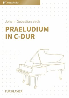 Praeludium inC-Dur: aus dem Wohltemperierten Klavier Band 1 (eBook, ePUB) - Bach, Johann Sebastian
