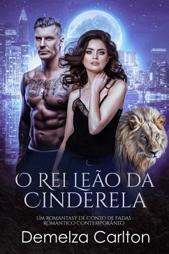 Cover O Rei Leão da Cinderela: Um Romantasy de Conto de Fadas Romântico Contemporâneo (Companheiros Predestinados da Academia Espelho, #2) (eBook, ePUB)