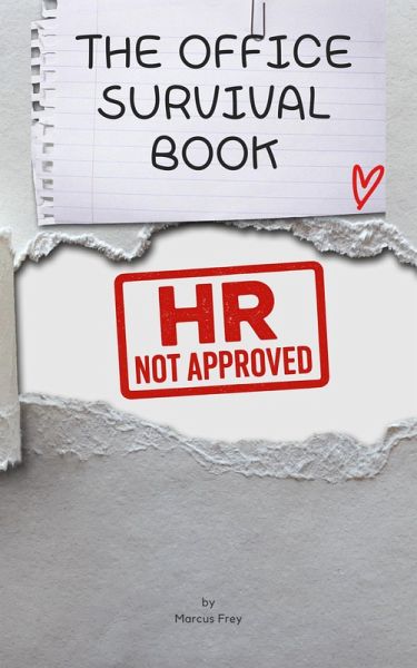 The Office Survival Book: HR Not Approved (eBook, ePUB) The Office Survival Book: HR Not Approved (eBook, ePUB)