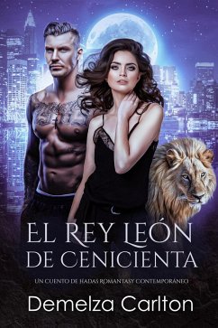 Cover El Rey León de Cenicienta: Un Cuento de Hadas Romantasy Contemporáneo (Compañeros Predestinados de la Academia del Espejo, #2) (eBook, ePUB)