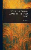 With the British Army in The Holy Land With the British Army in The Holy Land