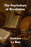 The Psychology of Revolution The Psychology of Revolution