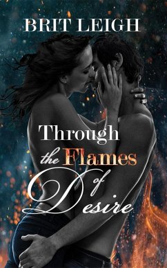 Through the Flames of Desire (eBook, ePUB) - Leigh, Brit