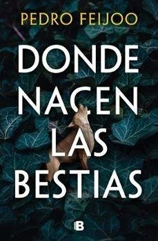 Donde Nacen Las Bestias / Where Beasts Are Born - Feijoo, Pedro