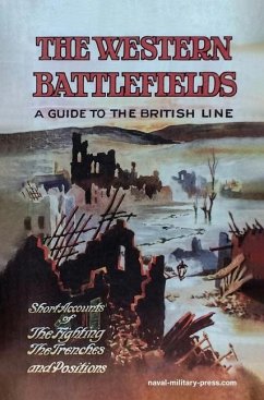 THE WESTERN BATTLEFIELDS A Guide to the British Line - Short Account of the Fighting, The Trenches & Positions - Lieut -Col T a Lowe