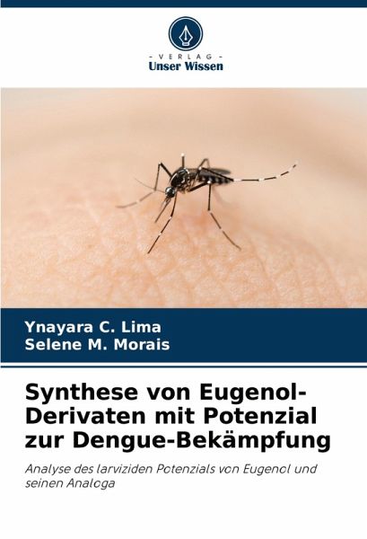Synthese von Eugenol-Derivaten mit Potenzial zur Dengue-Bekämpfung Synthese von Eugenol-Derivaten mit Potenzial zur Dengue-Bekämpfung