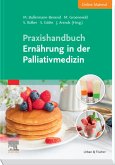 Praxishandbuch Ernährung in der Palliativmedizin (inkl. Online-Material) (eBook, ePUB) Praxishandbuch Ernährung in der Palliativmedizin (inkl. Online-Material) (eBook, ePUB)