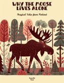 Why the Moose Lives Alone: Magical Tales from Finland (eBook, ePUB)