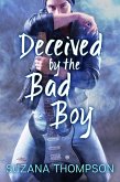 Deceived By The Bad Boy (eBook, ePUB) Deceived By The Bad Boy (eBook, ePUB)