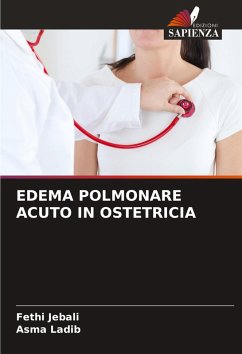 EDEMA POLMONARE ACUTO IN OSTETRICIA - Jebali, Fethi;Ladib, Asma