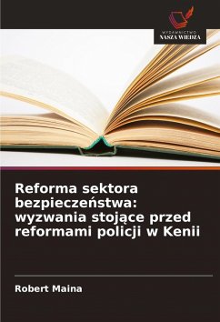 Cover Reforma sektora bezpiecze¿stwa: wyzwania stoj¿ce przed reformami policji w Kenii