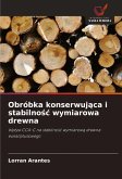 Obróbka konserwuj¿ca i stabilno¿¿ wymiarowa drewna