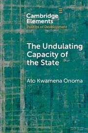 The Undulating Capacity of the State - Onoma, Ato Kwamena