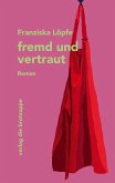 fremd und vertraut fremd und vertraut