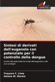 Sintesi di derivati dell'eugenolo con potenziale per il controllo della dengue