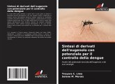 Sintesi di derivati dell'eugenolo con potenziale per il controllo della dengue Sintesi di derivati dell'eugenolo con potenziale per il controllo della dengue