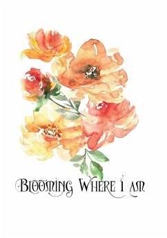 Cover Blooming Where I Am Personal Growth Journal