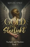 Gold and Starlight (Starlight and Shadow Series, #1) (eBook, ePUB) Gold and Starlight (Starlight and Shadow Series, #1) (eBook, ePUB)