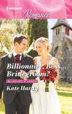 Billionaire, Boss...Bridegroom? (eBook, ePUB) Billionaire, Boss...Bridegroom? (eBook, ePUB)
