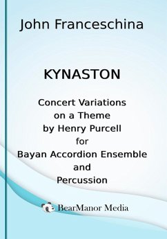 Kynaston - Concert Variations on a Theme by Henry Purcell for Bayan Accordion Ensemble and Percussion (eBook, ePUB) - Franceschina, John