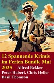 12 Spannende Krimis im Ferien Bundle Mai 2025 (eBook, ePUB) 12 Spannende Krimis im Ferien Bundle Mai 2025 (eBook, ePUB)