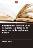 Réforme du secteur de la sécurité: les défis de la réforme de la police au Kenya Réforme du secteur de la sécurité: les défis de la réforme de la police au Kenya