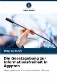 Die Gesetzgebung zur Informationsfreiheit in Ägypten Die Gesetzgebung zur Informationsfreiheit in Ägypten
