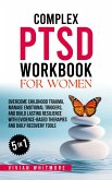 Complex PTSD Workbook for Women 5 in 1: Overcome Childhood Trauma, Manage Emotional Triggers, and Build Lasting Resilience with Evidence-Based Therapies and Daily Recovery Tools (eBook, ePUB) Complex PTSD Workbook for Women 5 in 1: Overcome Childhood Trauma, Manage Emotional Triggers, and Build Lasting Resilience with Evidence-Based Therapies and Daily Recovery Tools (eBook, ePUB)