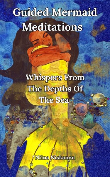 Guided Mermaid Meditations - Whispers From The Depths Of The Sea (eBook, ePUB)