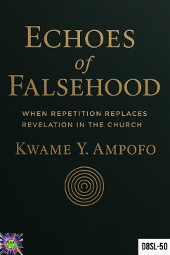 Cover Echoes of Falsehood: When Repitition Replaces Revelation in the Church (December 8 Spiritual Liberation Series, #50) (eBook, ePUB)