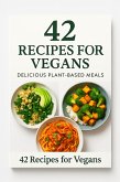 42 Vegan Recipes E-Book - Healthy Plant-Based Meal Plan for Breakfast, Lunch & Dinner - Easy & Delicious Vegan Digital Guide (eBook, ePUB) 42 Vegan Recipes E-Book - Healthy Plant-Based Meal Plan for Breakfast, Lunch & Dinner - Easy & Delicious Vegan Digital Guide (eBook, ePUB)