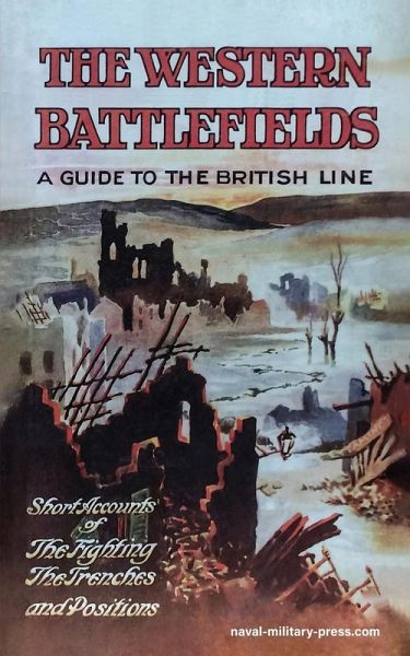 THE WESTERN BATTLEFIELDS A Guide to the British Line-Short Account of the Fighting, The Trenches & Positions THE WESTERN BATTLEFIELDS A Guide to the British Line-Short Account of the Fighting, The Trenches & Positions