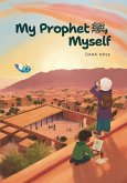My Prophet (s), Myself My Prophet (s), Myself