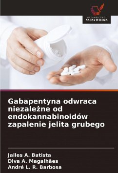 Gabapentyna odwraca niezale¿ne od endokannabinoidów zapalenie jelita grubego - A. Batista, Jalles;A. Magalhães, Diva;L. R. Barbosa, André Gabapentyna odwraca niezale¿ne od endokannabinoidów zapalenie jelita grubego - A. Batista, Jalles;A. Magalhães, Diva;L. R. Barbosa, André