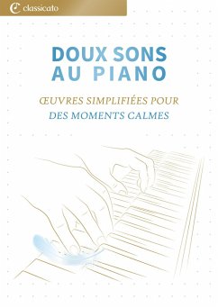 Doux Sons au Piano: OEuvres Simplifiées pour des Moments Calmes (eBook, ePUB) - Bach, Johann Sebastian