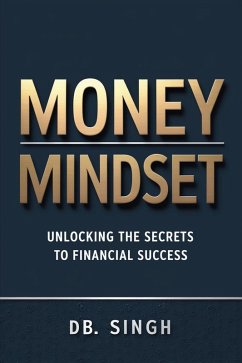 Money Mindset Unlocking the Secrets to Financial Success (01, #1) (eBook, ePUB) - Singh, Db